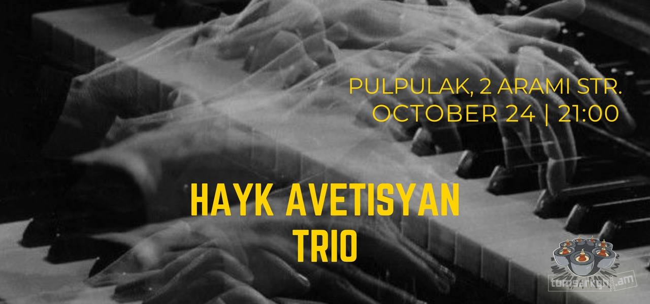 Hayk Avetisyan Jazz Trio  at Pulpulak Jazz Club